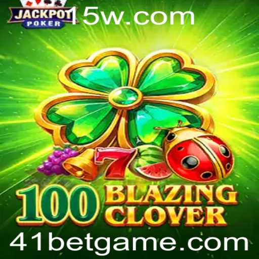 Descubra o Mundo do Jogo 100BlazingClover com 41bet